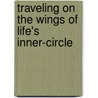Traveling On The Wings Of Life's Inner-Circle door Betty Jean Booth