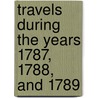 Travels During the Years 1787, 1788, and 1789 by Arthur Young