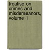 Treatise on Crimes and Misdemeanors, Volume 1 door William Oldnall Russell