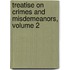 Treatise on Crimes and Misdemeanors, Volume 2