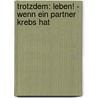 Trotzdem: Leben! - Wenn ein Partner Krebs hat door Hans Jellouschek