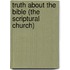 Truth about the Bible (the Scriptural Church)