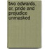 Two Edwards, Or, Pride and Prejudice Unmasked