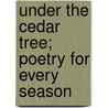 Under the Cedar Tree; Poetry for Every Season by Leah Marie Waller