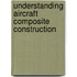 Understanding Aircraft Composite Construction