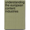 Understanding The European Content Industries door Onbekend