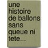 Une Histoire De Ballons Sans Queue Ni Tete...