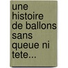 Une Histoire De Ballons Sans Queue Ni Tete... by Karine Jablonka-andrieux