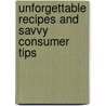 Unforgettable Recipes And Savvy Consumer Tips by Cynthia Bercowetz