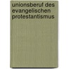 Unionsberuf Des Evangelischen Protestantismus door Daniel Schenkel