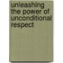 Unleashing the Power of Unconditional Respect