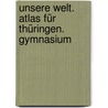 Unsere Welt. Atlas für Thüringen. Gymnasium door Onbekend