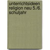 Unterrichtsideen Religion Neu 5./6. Schuljahr door Hartmut Rupp