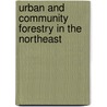 Urban And Community Forestry In The Northeast door Onbekend