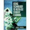 Using Technology to Increase Student Learning by Linda E. Reksten