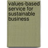Values-Based Service for Sustainable Business door Bo Enquist