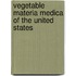 Vegetable Materia Medica of the United States