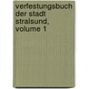 Verfestungsbuch Der Stadt Stralsund, Volume 1 by Stralsund
