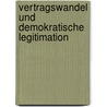 Vertragswandel und demokratische Legitimation door Martin Baumbach