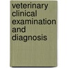 Veterinary Clinical Examination And Diagnosis door Radostits