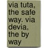 Via Tuta, the Safe Way. Via Devia, the by Way