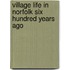 Village Life In Norfolk Six Hundred Years Ago