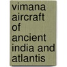 Vimana Aircraft of Ancient India and Atlantis door David Hatcher Childress