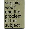 Virginia Woolf And The Problem Of The Subject door Makiko Minow-Pinkney