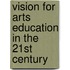 Vision For Arts Education In The 21st Century