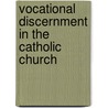 Vocational Discernment In The Catholic Church door Miriam T. Timpledon