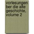 Vorlesungen Ber Die Alte Geschichte, Volume 2