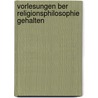 Vorlesungen Ber Religionsphilosophie Gehalten by Gustav Billroth