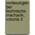 Vorlesungen Ber Technische Mechanik, Volume 3