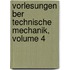 Vorlesungen Ber Technische Mechanik, Volume 4