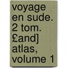 Voyage En Sude. 2 Tom. £And] Atlas, Volume 1 door Alexandre Daumont