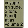 Voyage En Sude. 2 Tom. £And] Atlas, Volume 2 by Alexandre Daumont