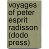 Voyages of Peter Esprit Radisson (Dodo Press) door Peter Esprit Radisson