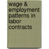 Wage & Employment Patterns in Labor Contracts