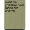 Walk! The Yorkshire Dales (North And Central) door Judi Johnson