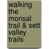 Walking The Monsal Trail & Sett Valley Trails by John N. Merrill