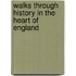 Walks Through History In The Heart Of England
