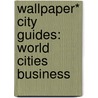Wallpaper* City Guides: World Cities Business by Wallpaper* Magazine