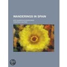 Wanderings In Spain; With Numerous Engravings door Theophile Gautier