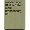 Wanderungen 01 Durch Die Mark Brandenburg. Cd door Theodor Fontane