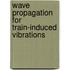 Wave Propagation For Train-Induced Vibrations