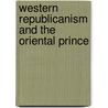 Western Republicanism And The Oriental Prince door Patricia Springborg