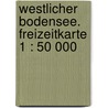 Westlicher Bodensee. Freizeitkarte 1 : 50 000 door Onbekend