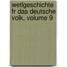 Wetlgeschichte Fr Das Deutsche Volk, Volume 9 by Georg Ludwig Kriegk