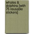 Whales & Dolphins [With 75 Reusable Stickers]