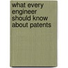 What Every Engineer Should Know About Patents door William G. Konold